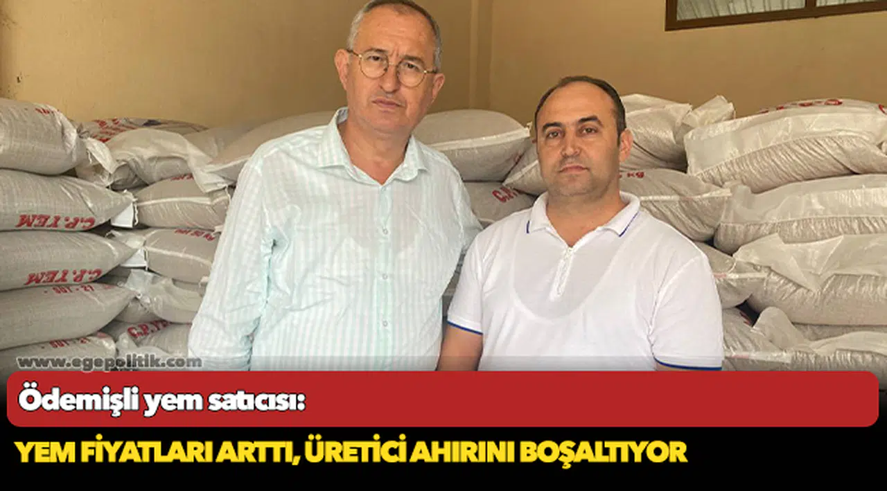 Ödemişli yem satıcısı:  Yem fiyatları arttı, üretici ahırını boşaltıyor