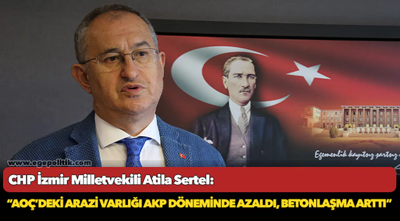 Sertel, "Atatürk Orman Çiftliği arazisi AKP döneminde 382 dekar azaldı"