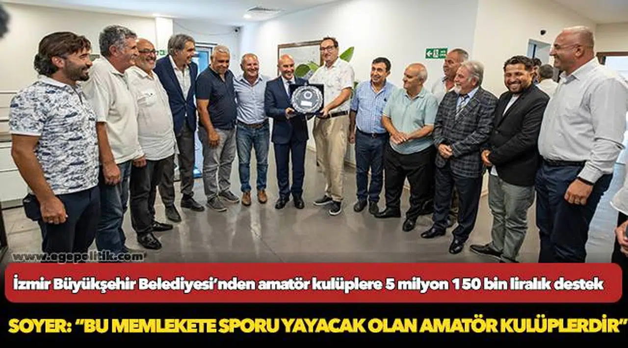 Soyer: “Bu memlekete sporu yayacak olan amatör kulüplerdir”