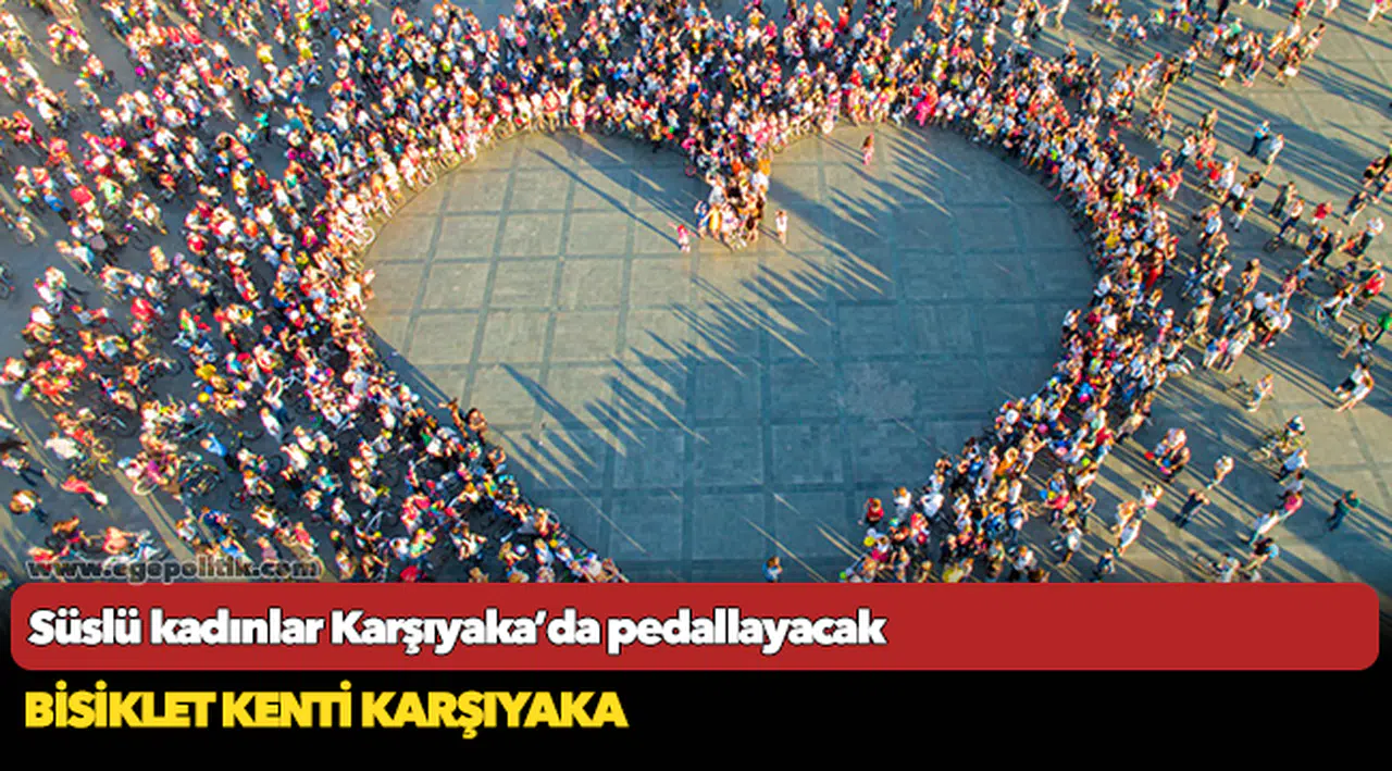 Süslü kadınlar Karşıyaka’da pedallayacak