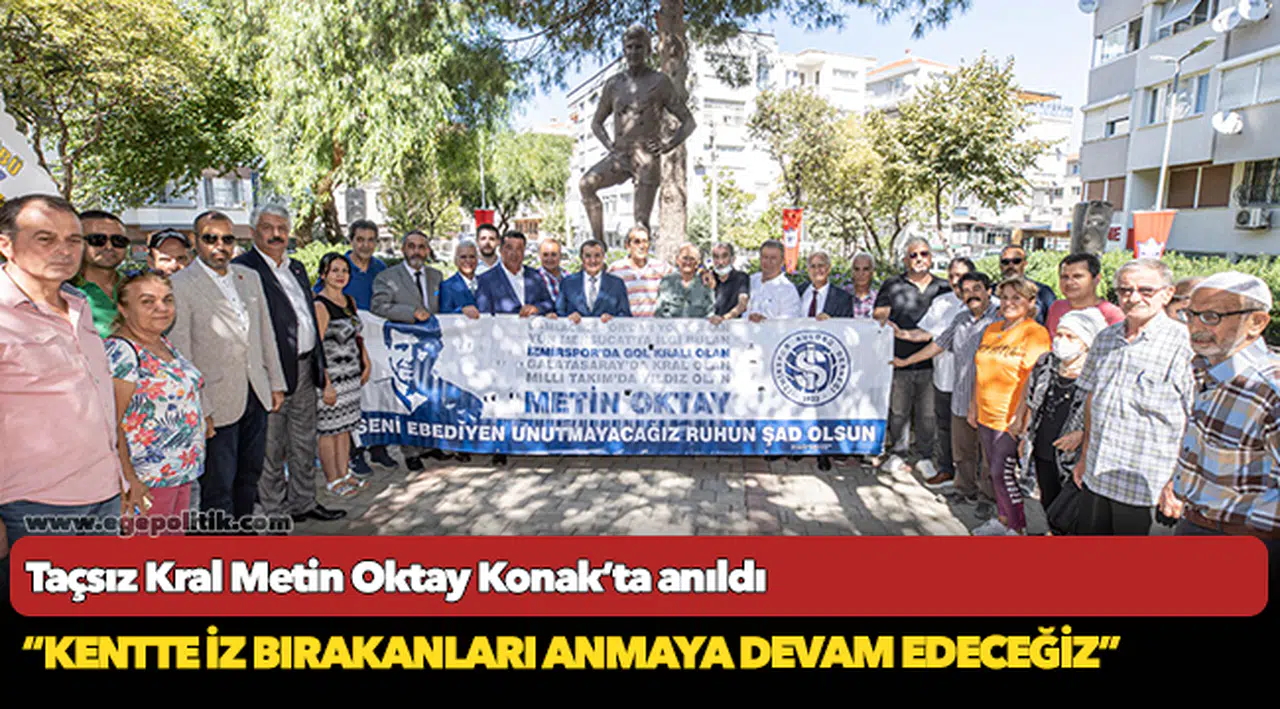 Taçsız Kral  Konak’ta anıldı