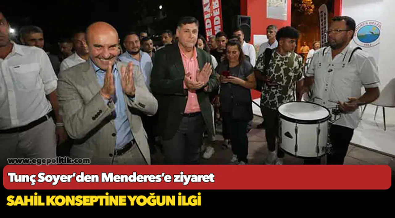 Tunç Soyer’den Menderes’e ziyaret