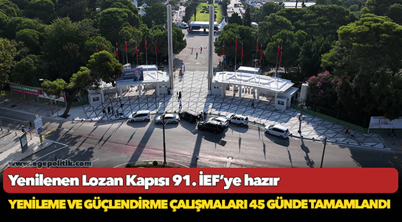 Yenilenen Lozan Kapısı 91. İEF’ye hazır