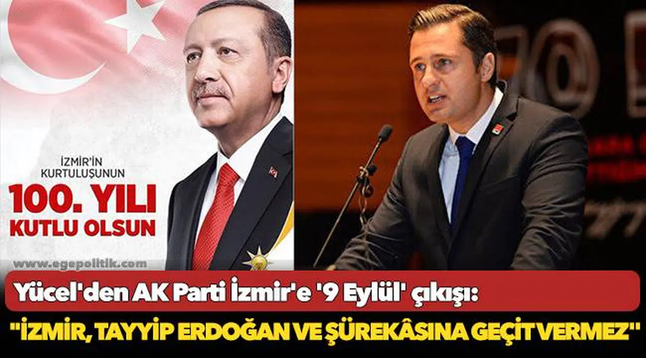 Yücel'den AK Parti İzmir'e '9 Eylül' çıkışı: "İzmir, Tayyip Erdoğan ve şürekâsına geçit vermez''