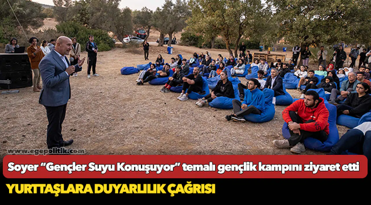 Başkan Soyer “Gençler Suyu Konuşuyor” temalı gençlik kampını ziyaret etti