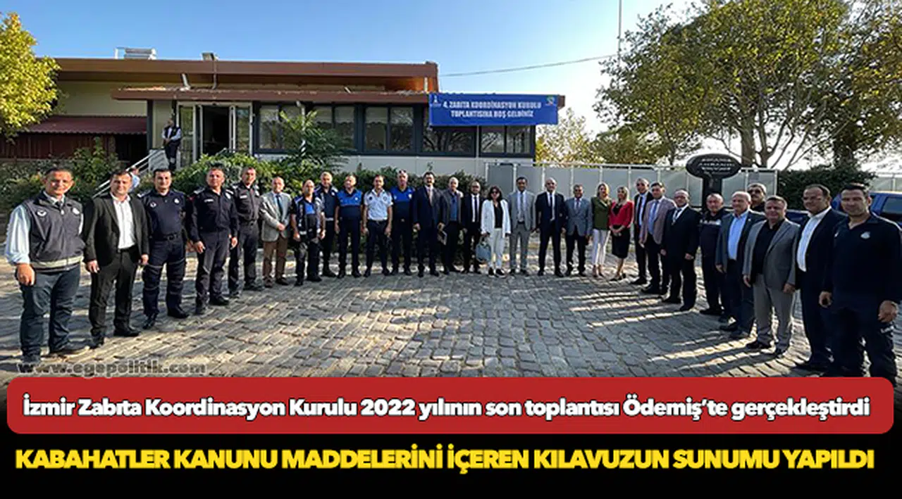İzmir Zabıta Koordinasyon Kurulu 2022 yılının son toplantısı Ödemiş’te gerçekleştirdi