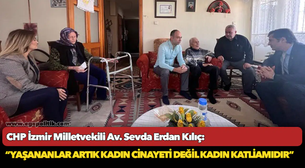 Kılıç: “Yaşananlar artık kadın cinayeti değil kadın katliamıdır”