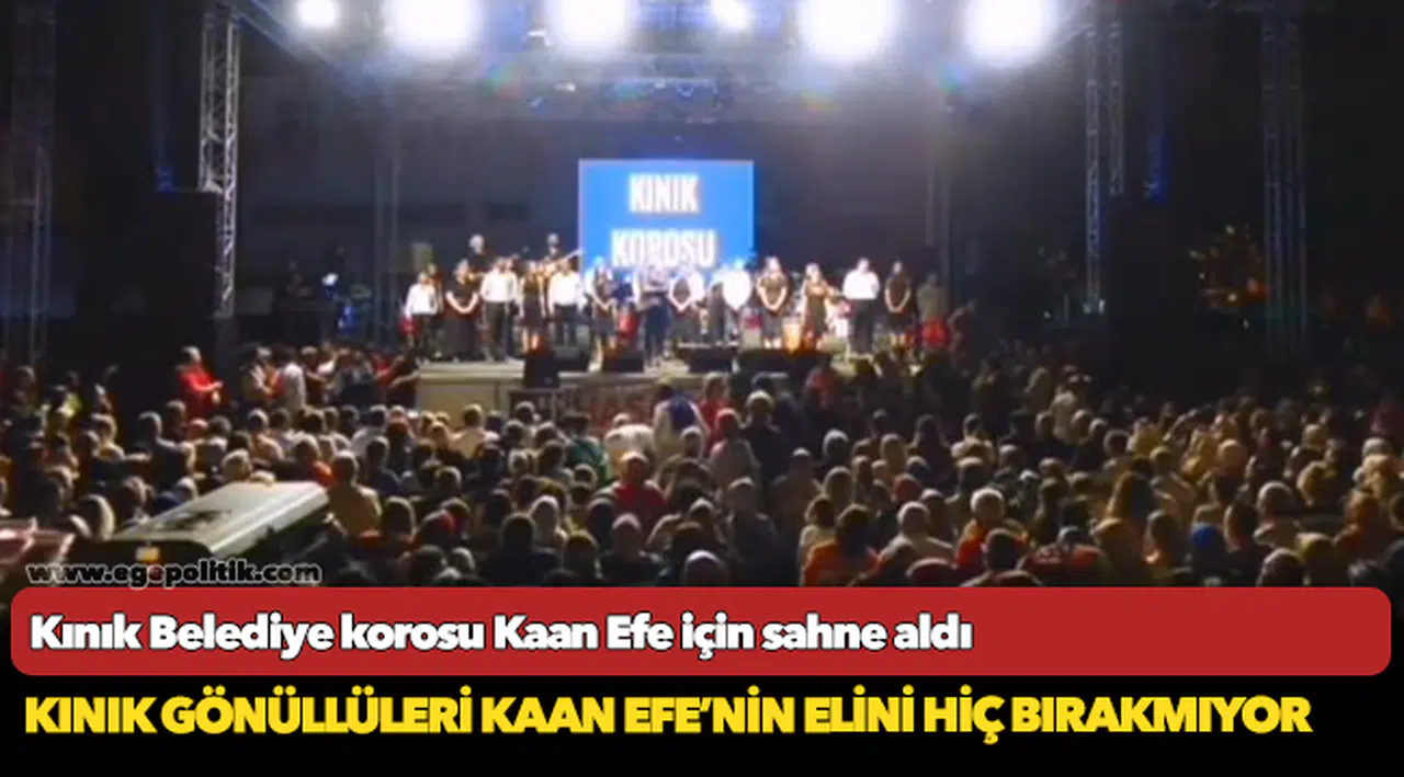 Kınık Belediye korosu Kaan Efe için sahne aldı