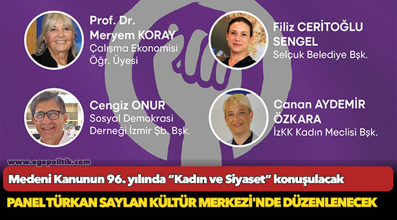 Medeni Kanunun 96. yılında “Kadın ve Siyaset” konuşulacak
