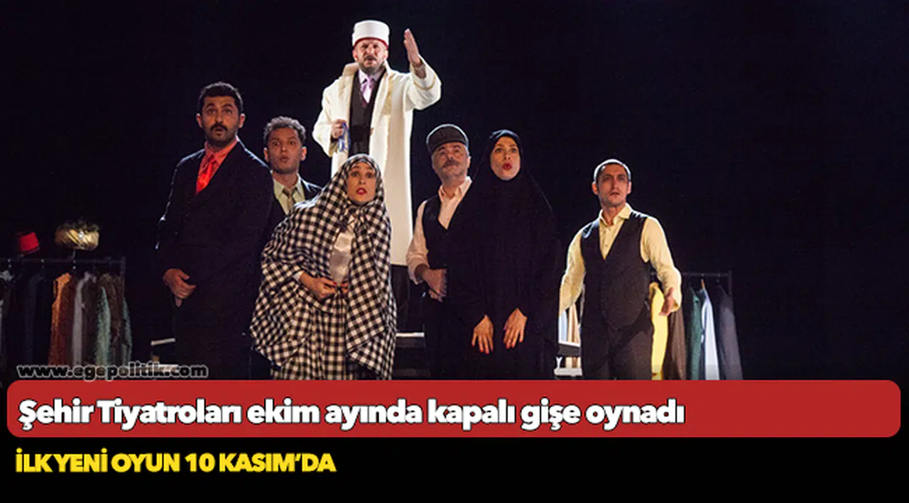 Şehir Tiyatroları ekim ayında kapalı gişe oynadı