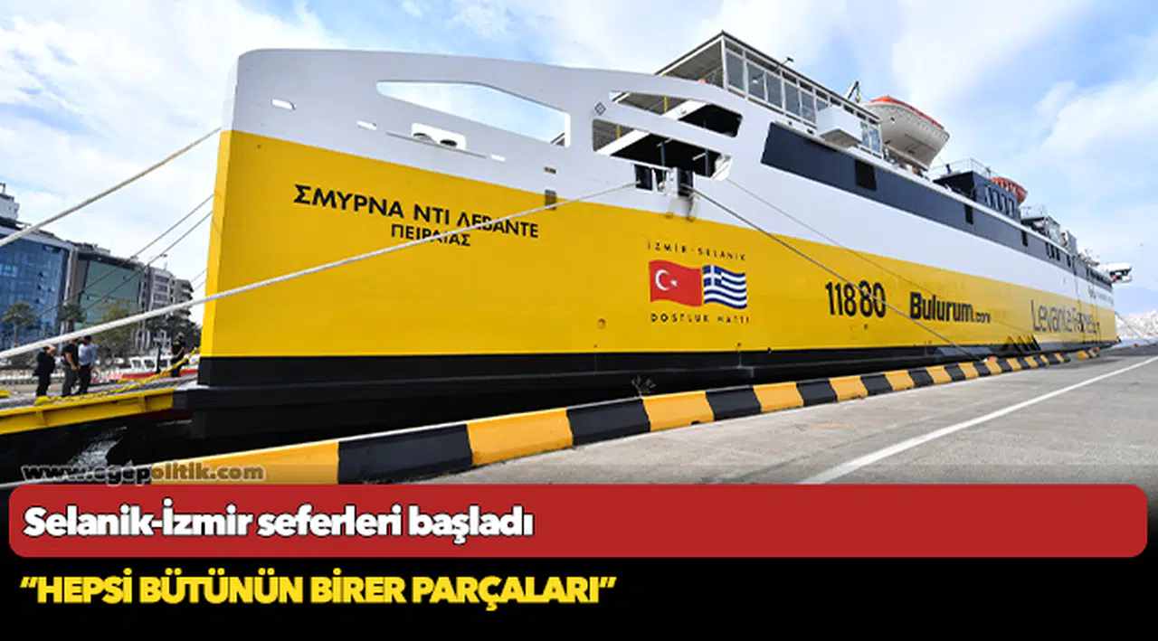 Selanik-İzmir seferleri başladı
