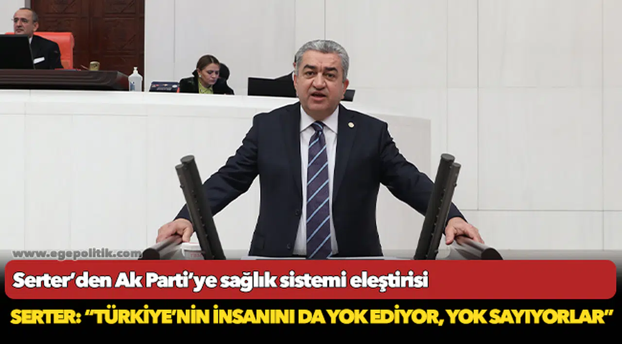 Serter’den Ak Parti’ye sağlık sistemi eleştirisi