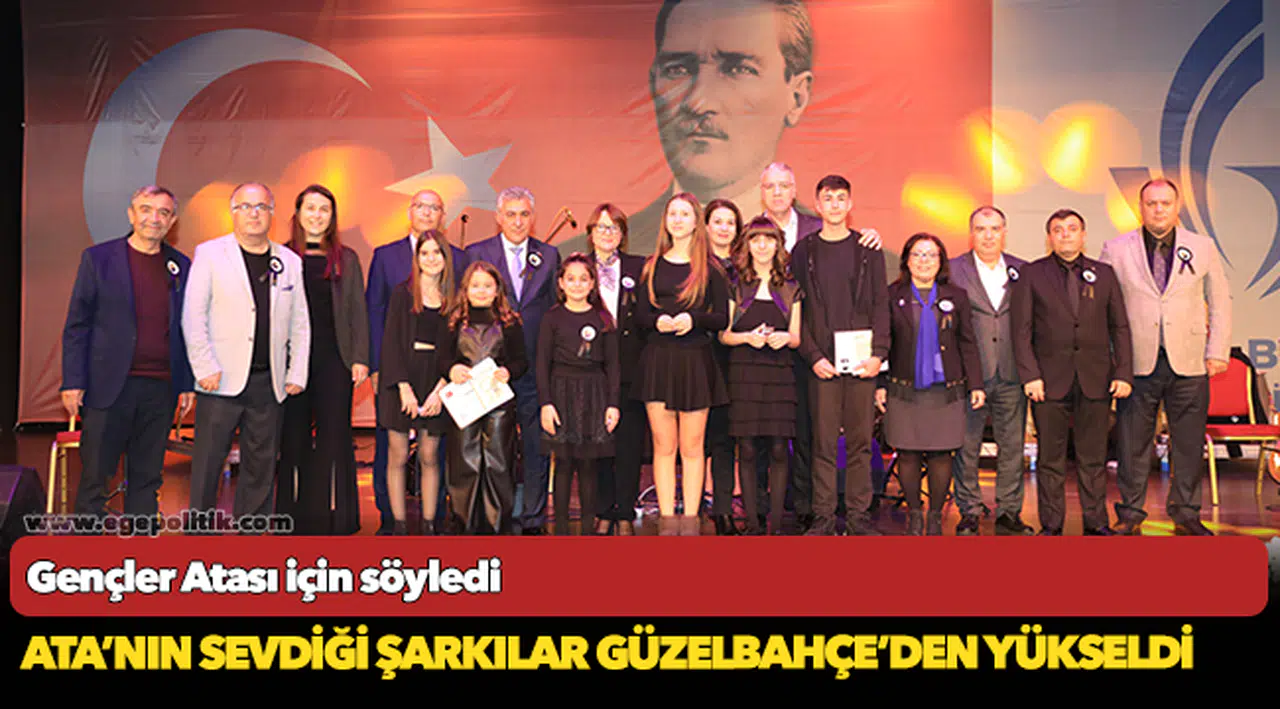 Ata’nın Sevdiği Şarkılar Güzelbahçe’den Yükseldi