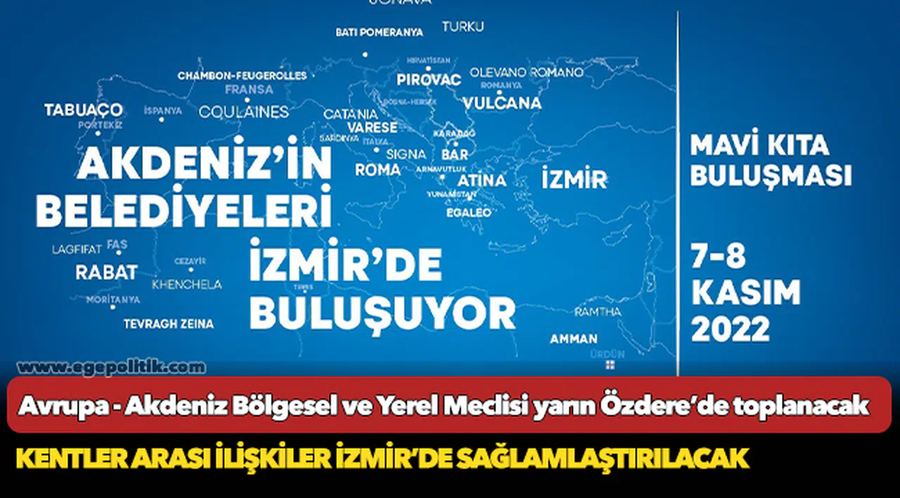Avrupa - Akdeniz Bölgesel ve Yerel Meclisi yarın Özdere’de toplanacak