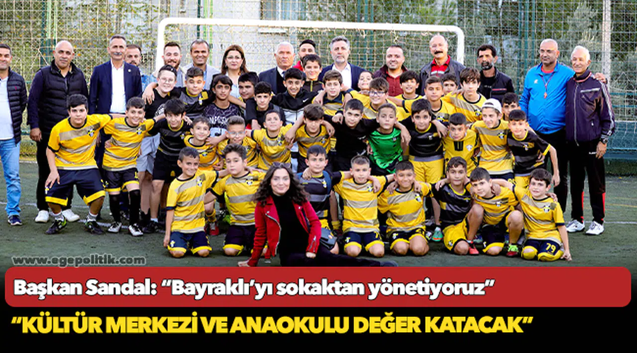 Başkan Sandal: “Bayraklı’yı sokaktan yönetiyoruz”