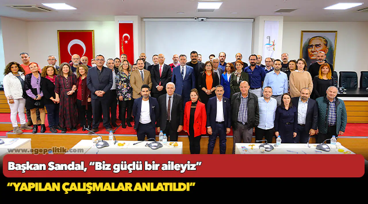 Başkan Sandal, “Biz güçlü bir aileyiz”