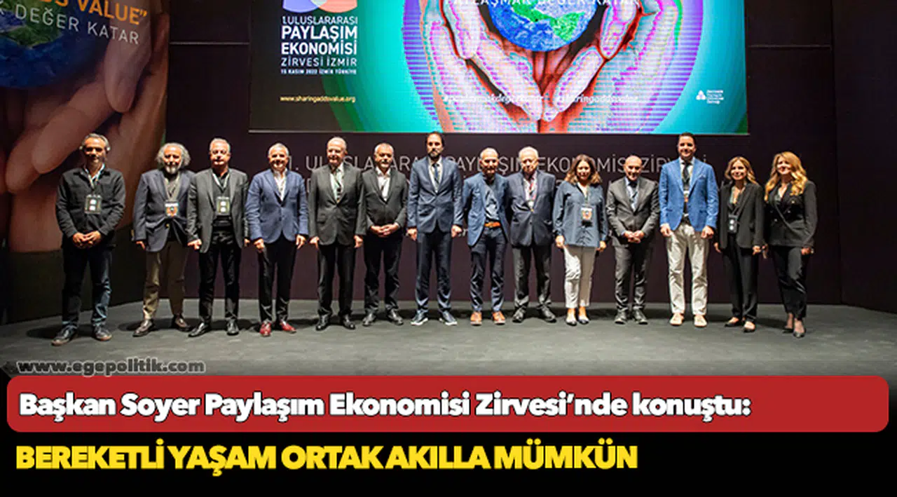 Başkan Soyer Paylaşım Ekonomisi Zirvesi’nde konuştu: Bereketli yaşam ortak akılla mümkün