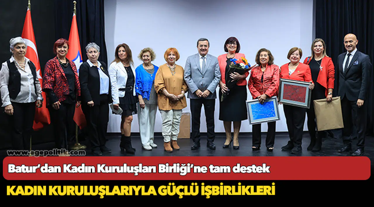 Batur’dan Kadın Kuruluşları Birliği’ne  Tam destek