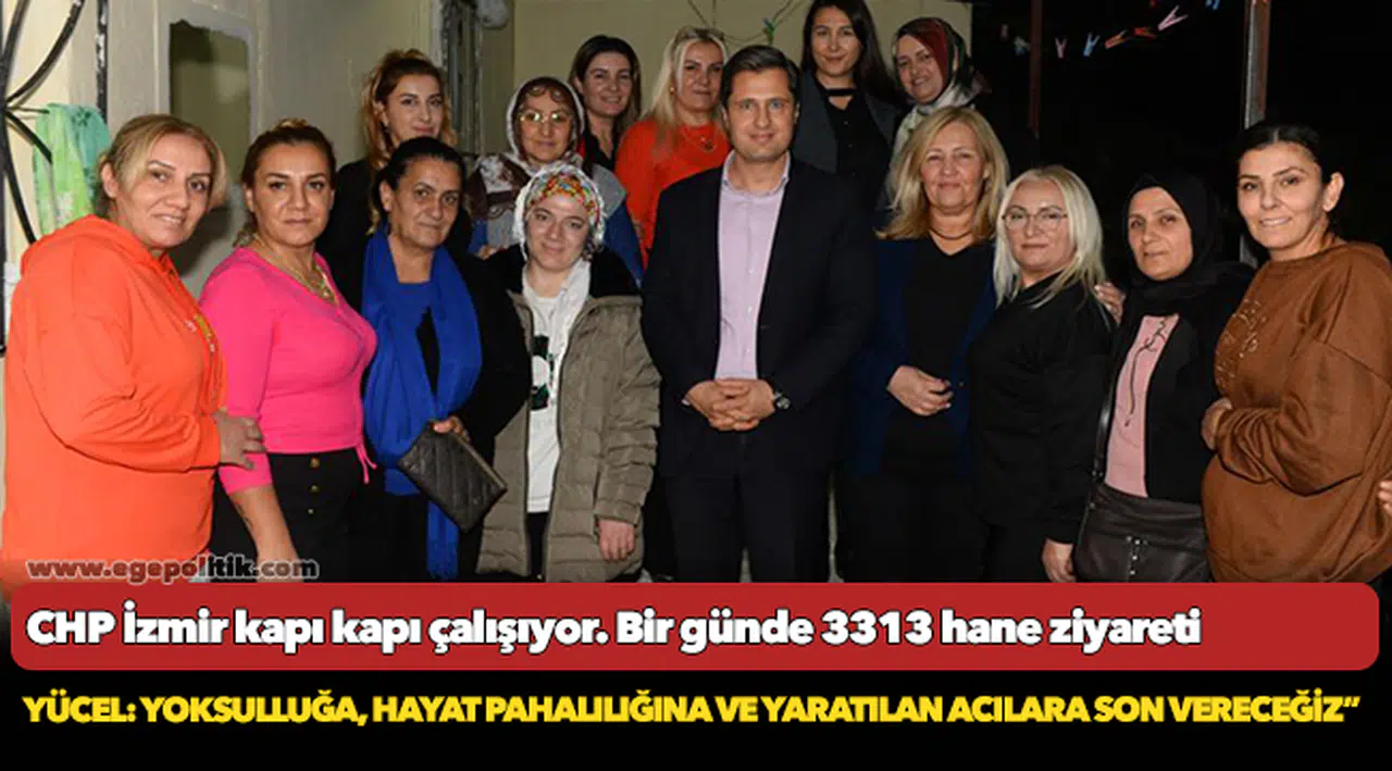 CHP İzmir kapı kapı çalışıyor. Bir günde 3313 hane ziyareti