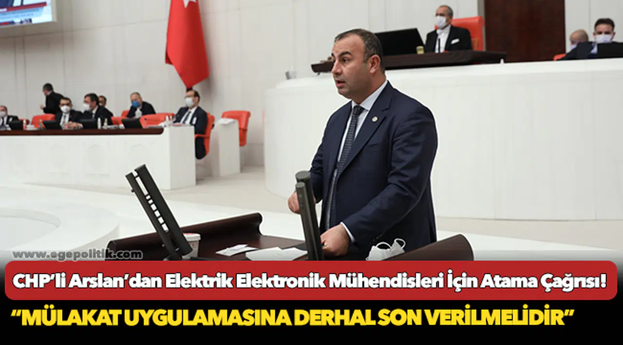 CHP’li Arslan’dan Elektrik Elektronik Mühendisleri İçin Atama Çağrısı!