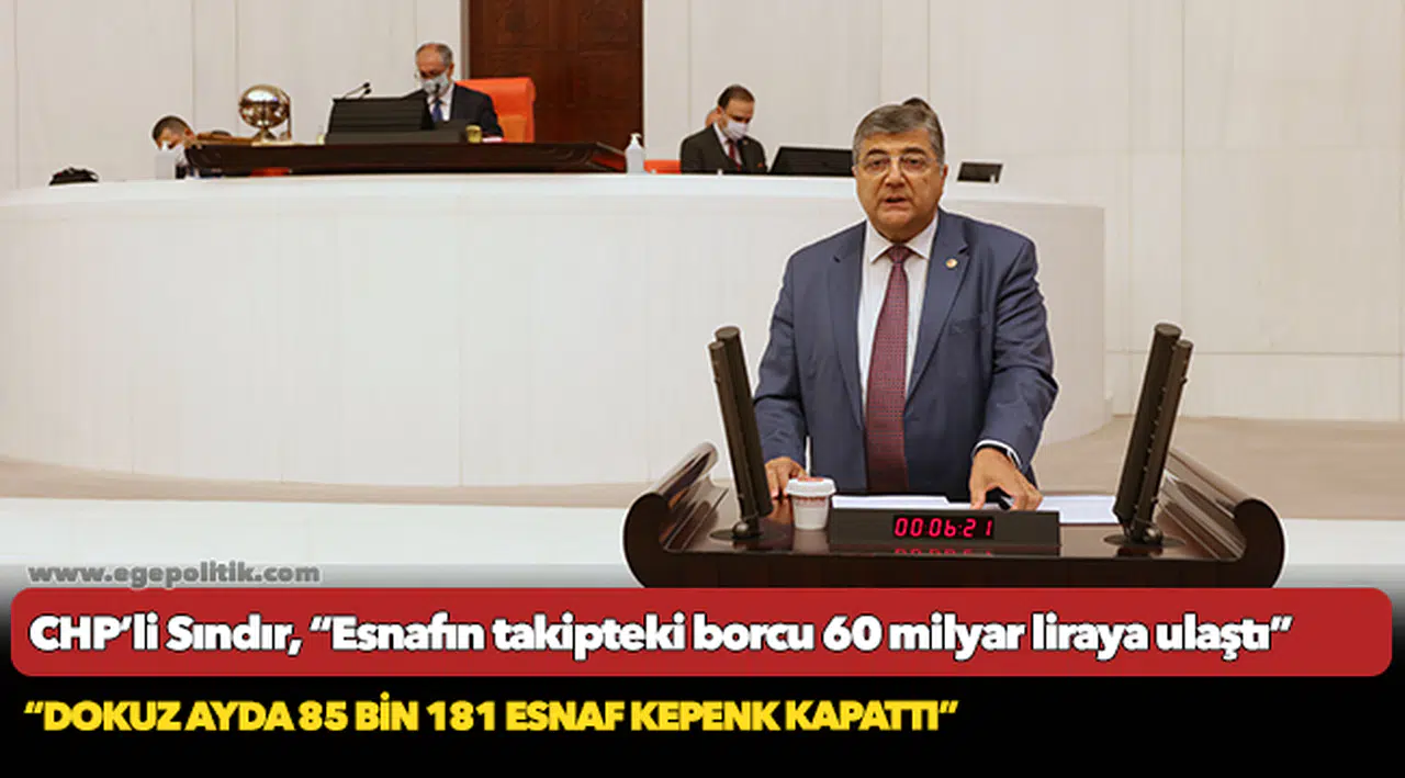 CHP’li Sındır, “esnafın takipteki borcu 60 milyar liraya ulaştı”