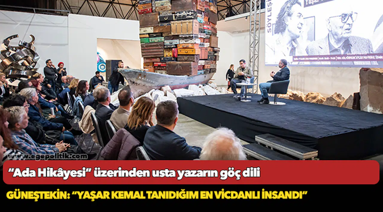 Güneştekin: “Yaşar Kemal tanıdığım en vicdanlı insandı”