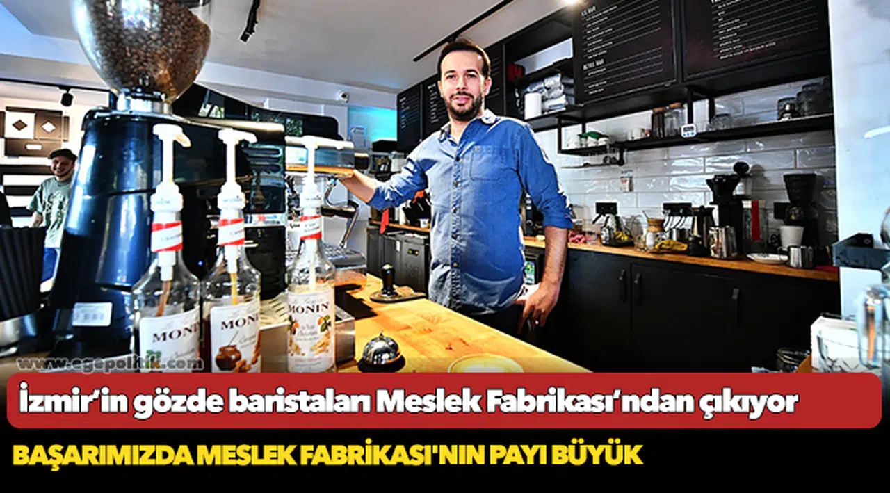 İzmir’in gözde baristaları Meslek Fabrikası’ndan çıkıyor
