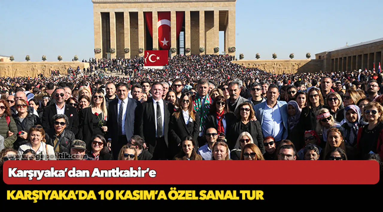 KARŞIYAKA’DA 10 KASIM’A ÖZEL SANAL TUR
