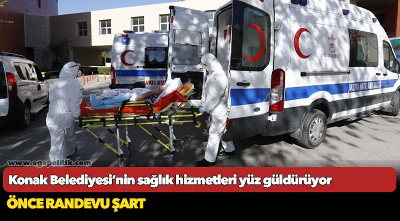 Konak Belediyesi’nin sağlık  hizmetleri yüz güldürüyor