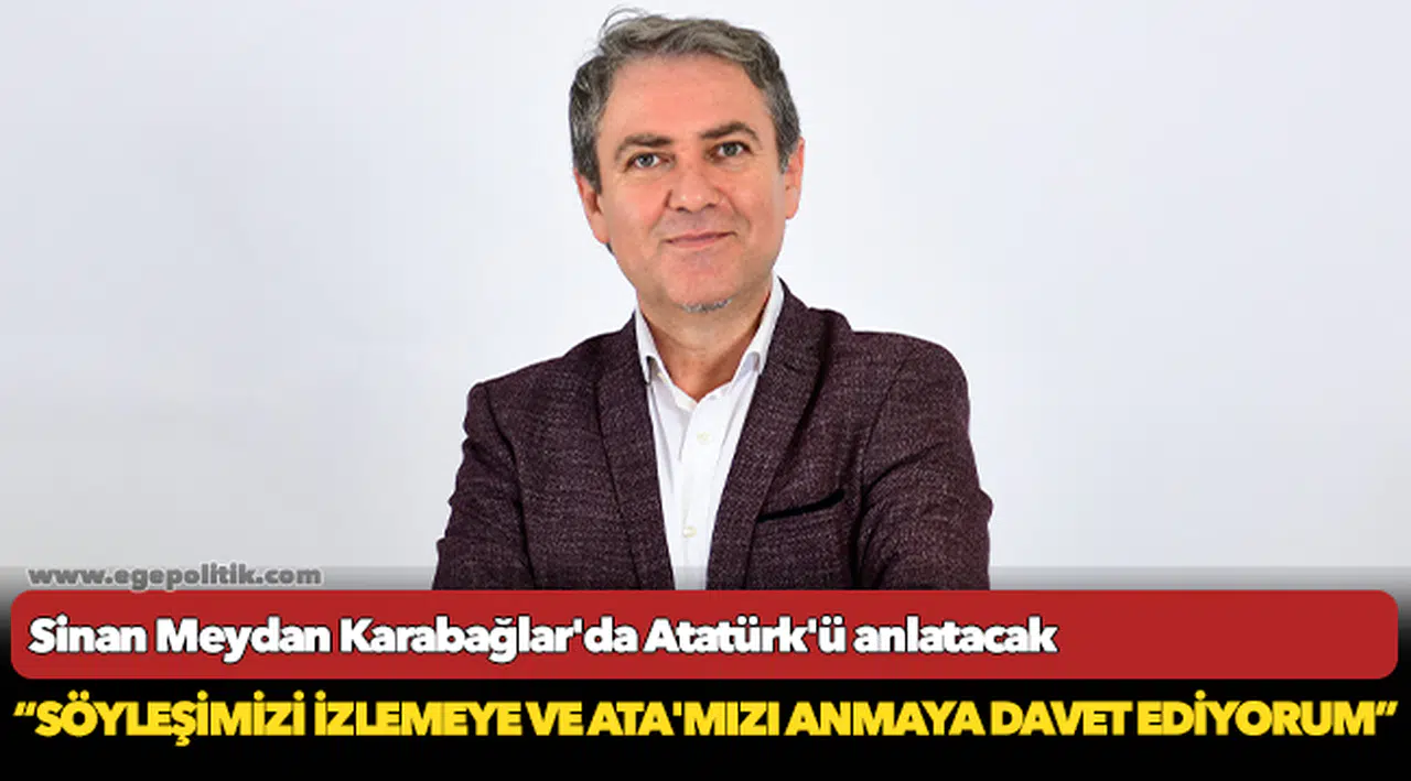 Sinan Meydan Karabağlar'da Atatürk'ü anlatacak