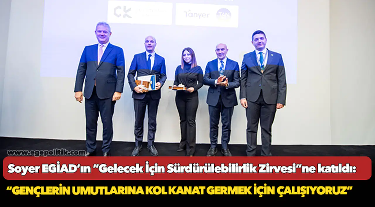 Soyer EGİAD’ın “Gelecek İçin Sürdürülebilirlik Zirvesi”ne katıldı: “Gençlerin umutlarına kol kanat germek için çalışıyoruz”