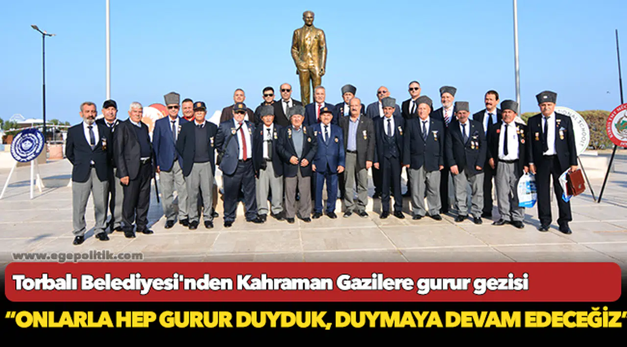 Torbalı Belediyesi'nden Kahraman Gazilere gurur gezisi