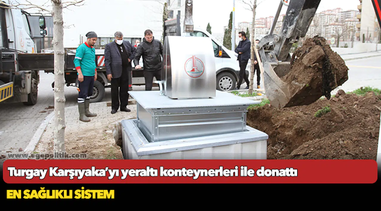 Turgay Karşıyaka’yı yeraltı konteynerleri ile donattı