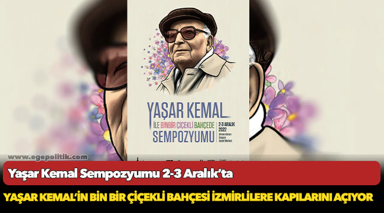 Yaşar Kemal’in bin bir çiçekli bahçesi İzmirlilere kapılarını açıyor