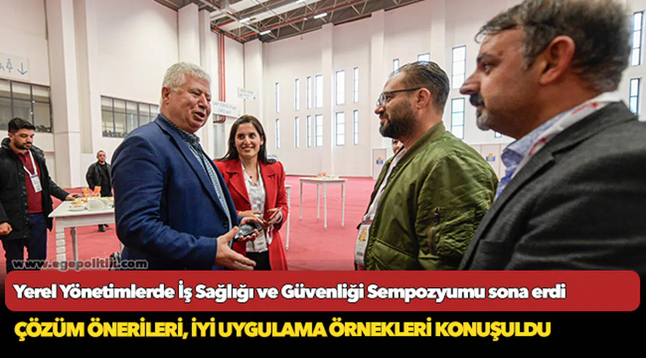 Yerel Yönetimlerde İş Sağlığı ve Güvenliği Sempozyumu sona erdi