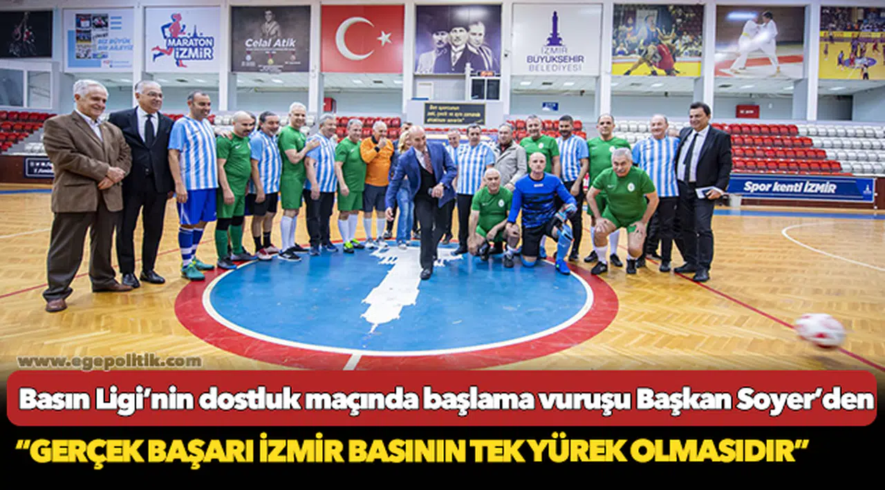 Basın Ligi’nin dostluk maçında başlama vuruşu Başkan Soyer’den