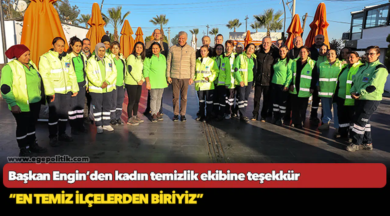 Başkan Engin’den kadın temizlik ekibine teşekkür
