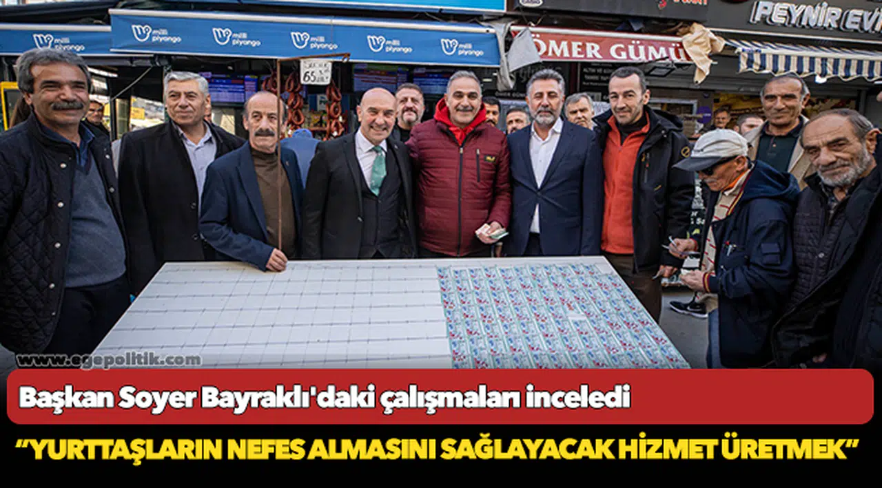 Başkan Soyer Bayraklı'daki çalışmaları inceledi