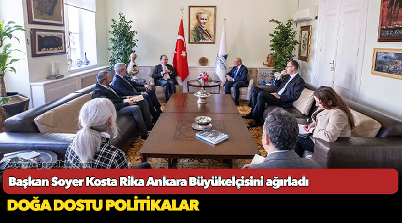 Başkan Soyer Kosta Rika Ankara Büyükelçisini ağırladı
