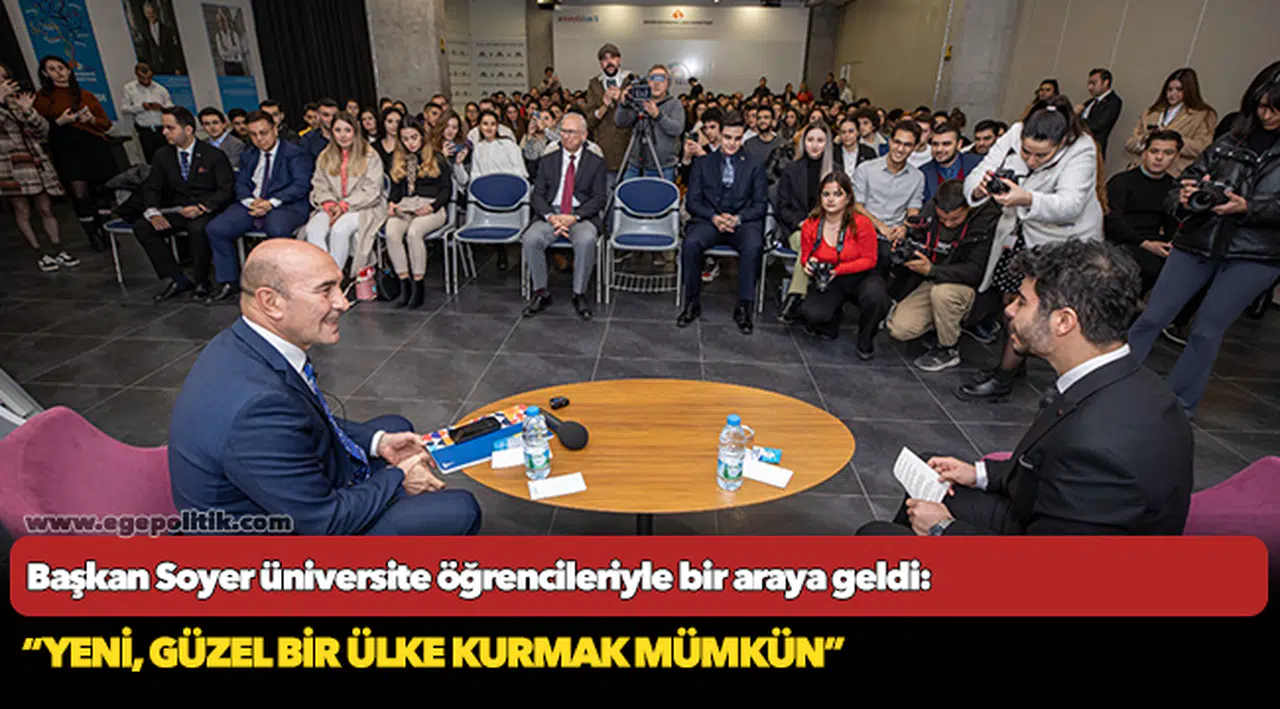 Başkan Soyer üniversite öğrencileriyle bir araya geldi: “Yeni, güzel bir ülke kurmak mümkün”
