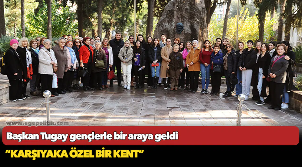 Başkan Tugay gençlerle bir araya geldi
