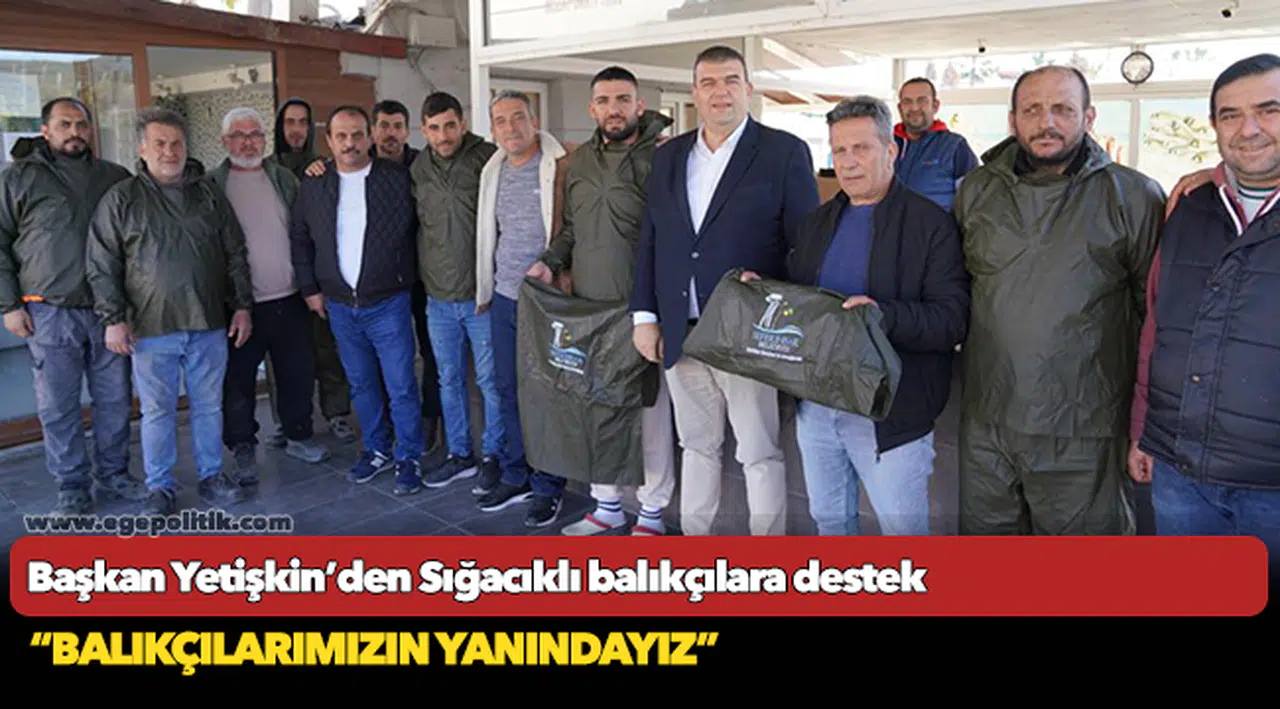 Başkan Yetişkin’den Sığacıklı balıkçılara destek