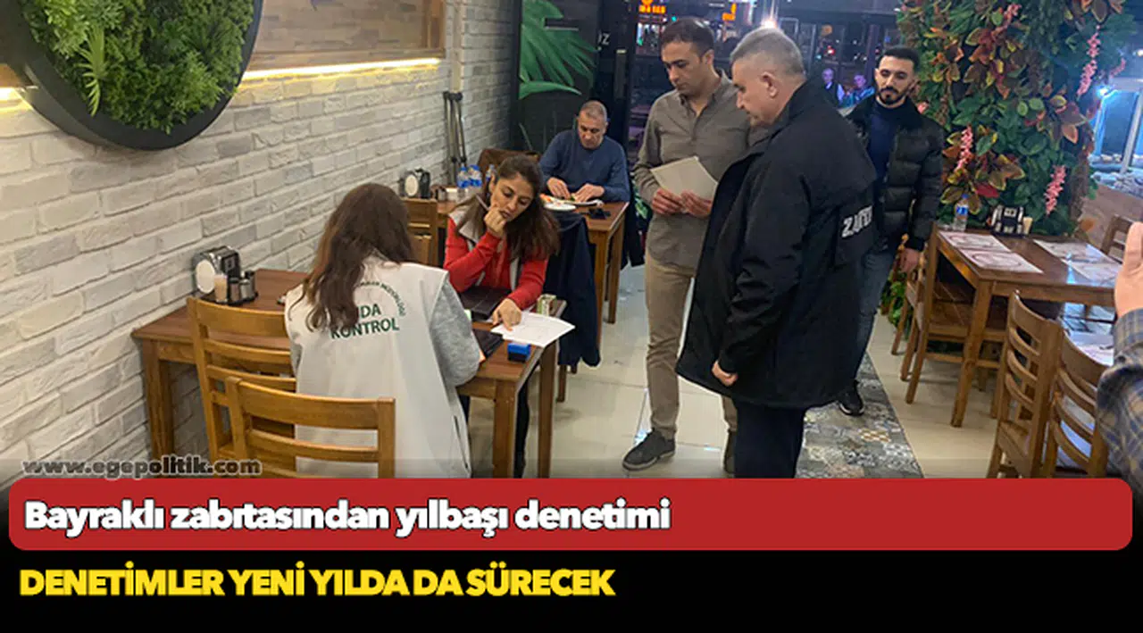 Bayraklı zabıtasından yılbaşı denetimi