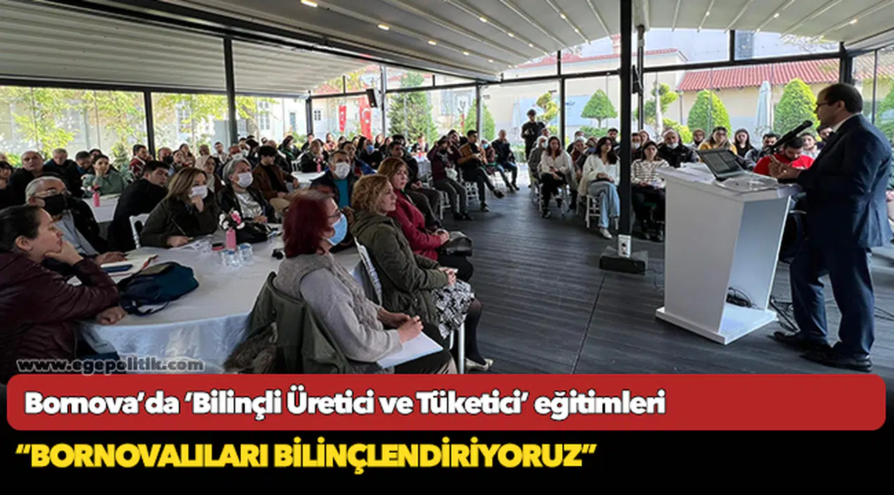 Bornova’da ‘Bilinçli Üretici ve Tüketici’ eğitimleri