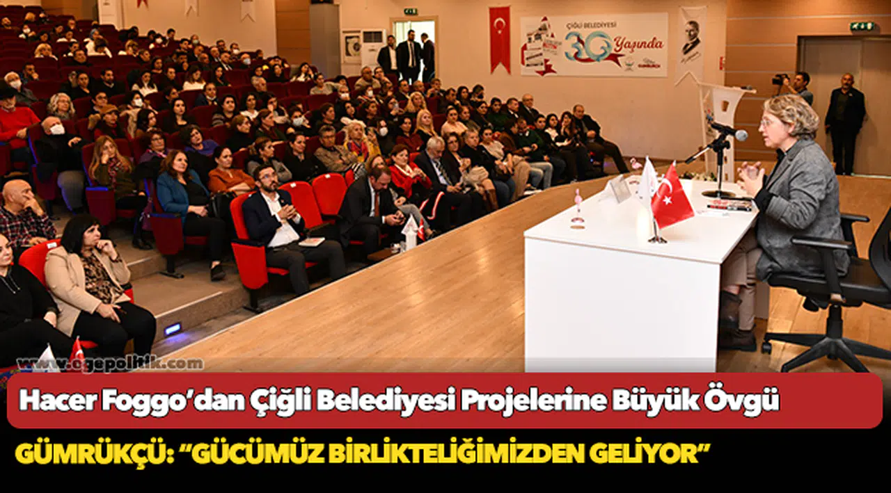 Hacer Foggo’dan Çiğli Belediyesi Projelerine Büyük Övgü