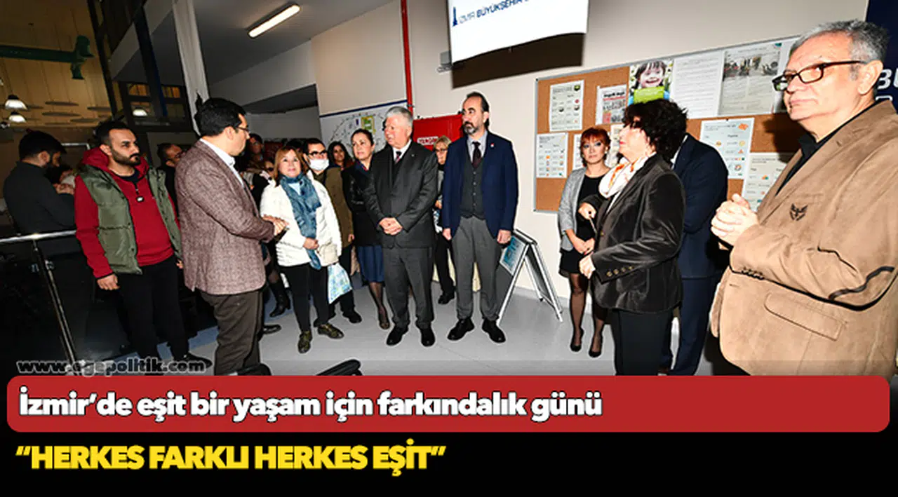 İzmir’de eşit bir yaşam için farkındalık günü “Herkes farklı herkes eşit”