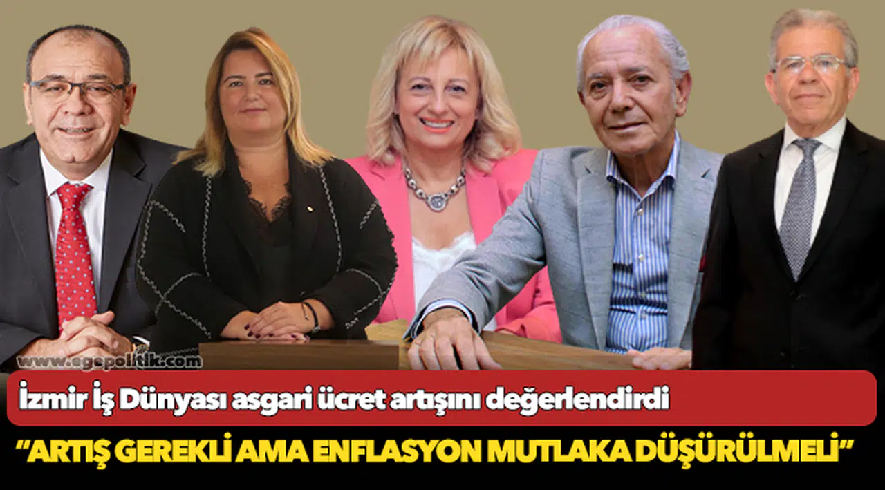 İzmir İş Dünyası asgari ücret artışını değerlendirdi