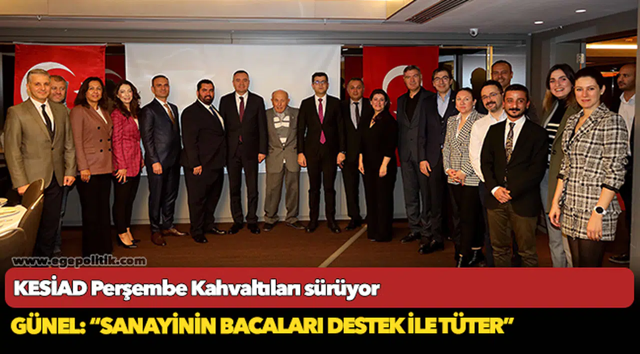 KESİAD Başkanı Günel: "Sanayinin bacaları destek ile tüter”