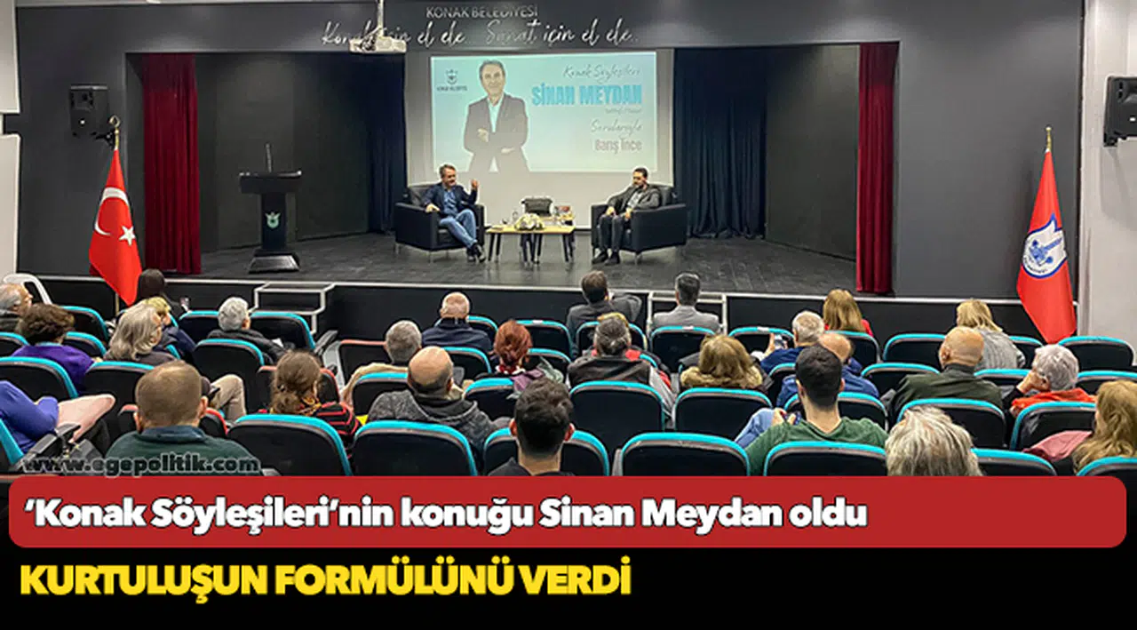 ‘Konak Söyleşileri’nin konuğu  Sinan Meydan oldu