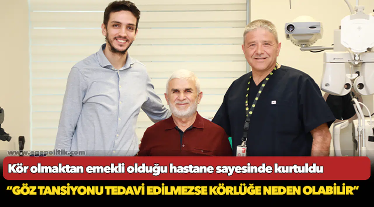 Kör olmaktan emekli olduğu hastane sayesinde kurtuldu